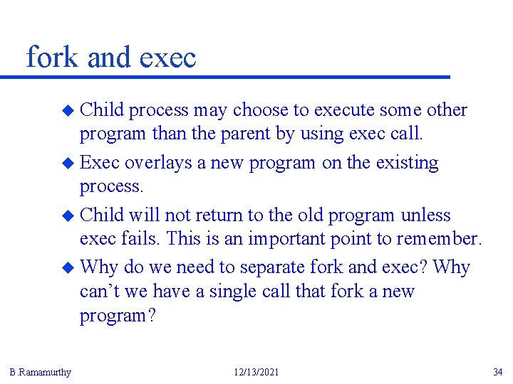 fork and exec u Child process may choose to execute some other program than