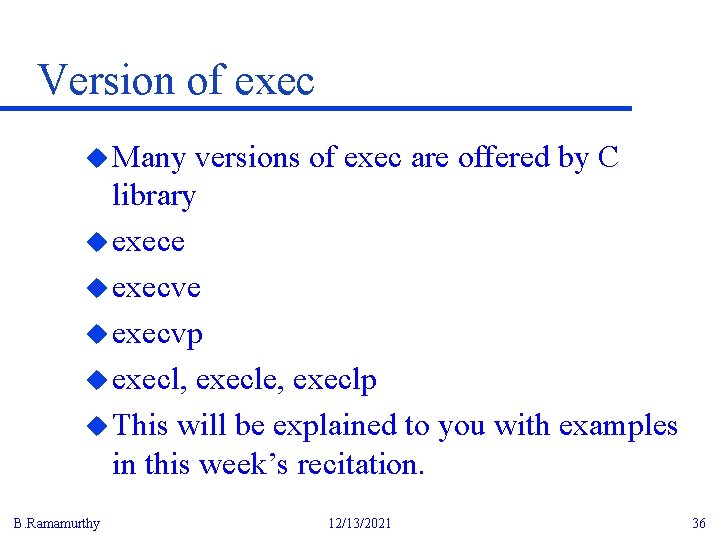 Version of exec u Many versions of exec are offered by C library u