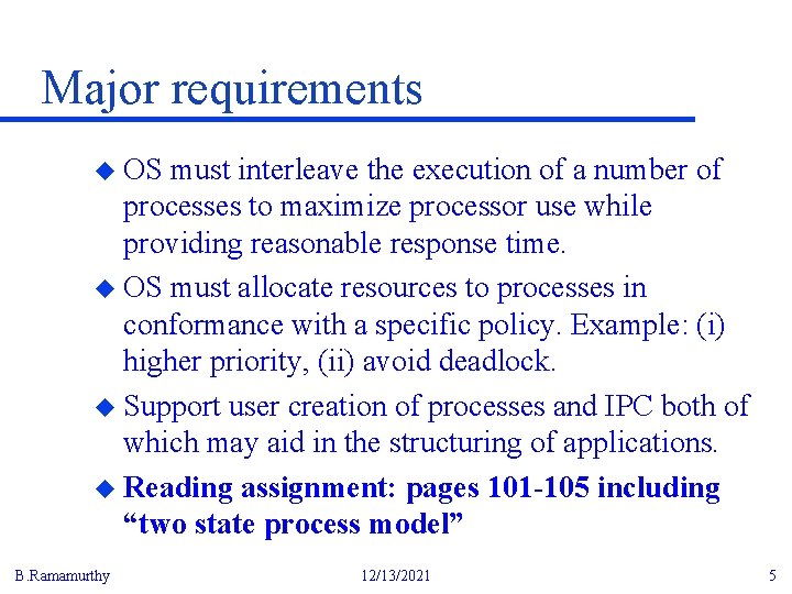 Major requirements u OS must interleave the execution of a number of processes to