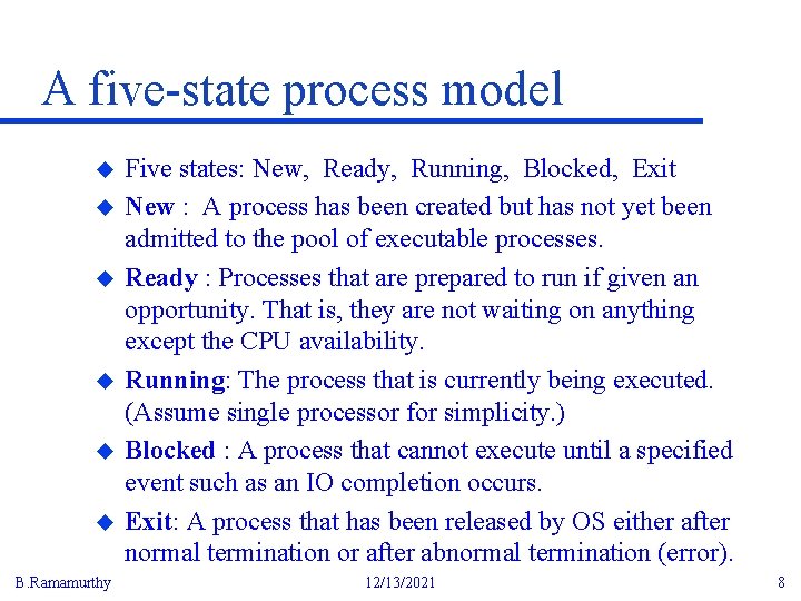 A five-state process model u u u B. Ramamurthy Five states: New, Ready, Running,