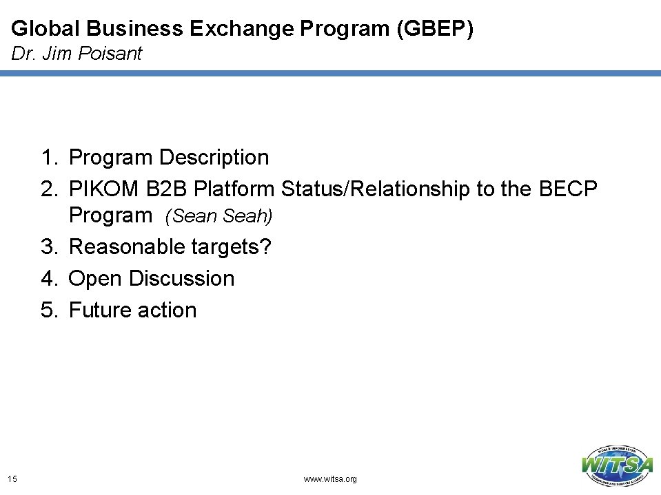 Global Business Exchange Program (GBEP) Dr. Jim Poisant 1. Program Description 2. PIKOM B