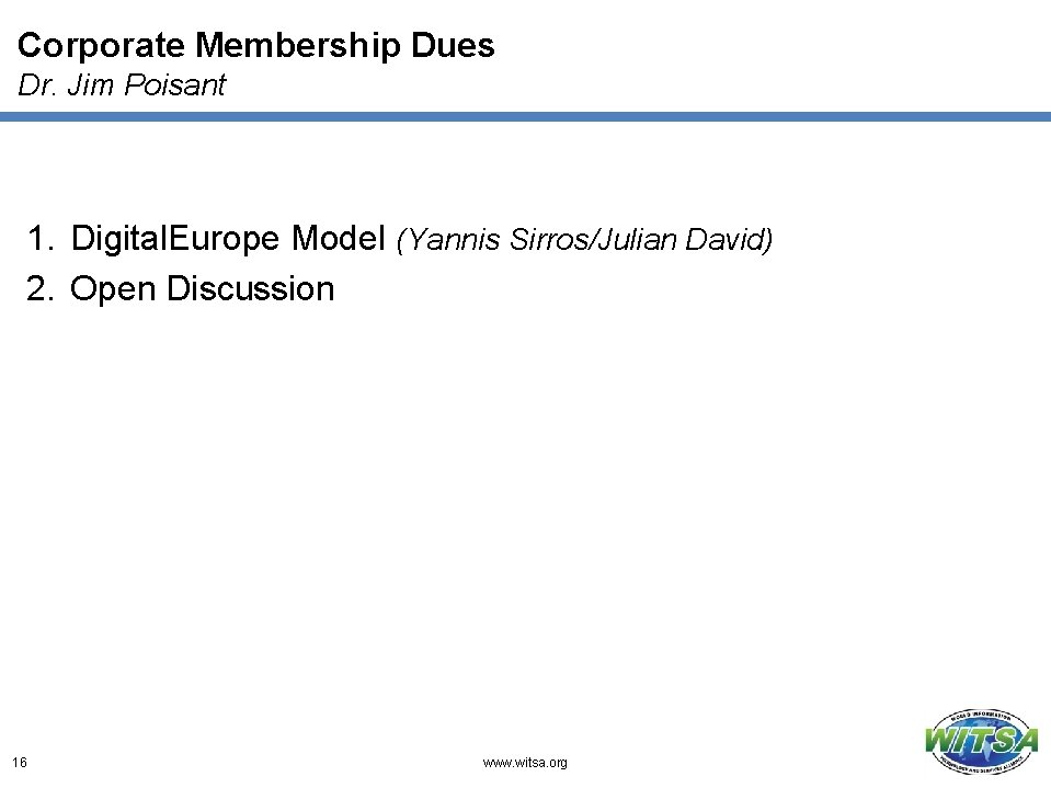 Corporate Membership Dues Dr. Jim Poisant 1. Digital. Europe Model (Yannis Sirros/Julian David) 2.