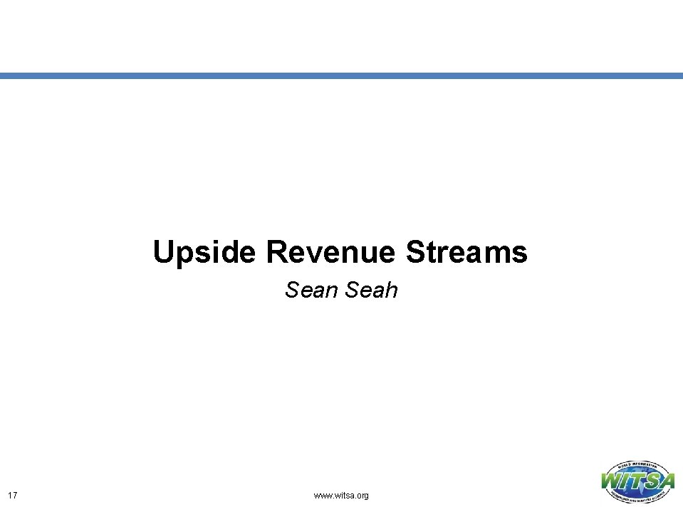 Upside Revenue Streams Sean Seah 17 www. witsa. org 