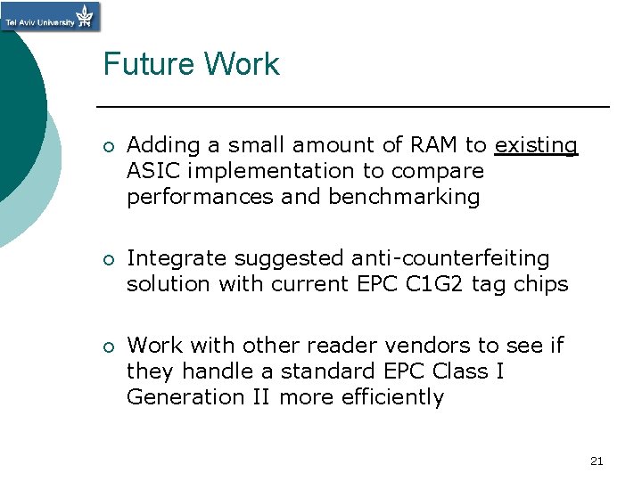 Future Work ¡ Adding a small amount of RAM to existing ASIC implementation to