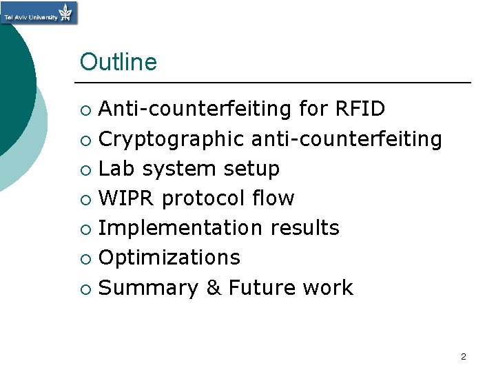 Outline Anti-counterfeiting for RFID ¡ Cryptographic anti-counterfeiting ¡ Lab system setup ¡ WIPR protocol