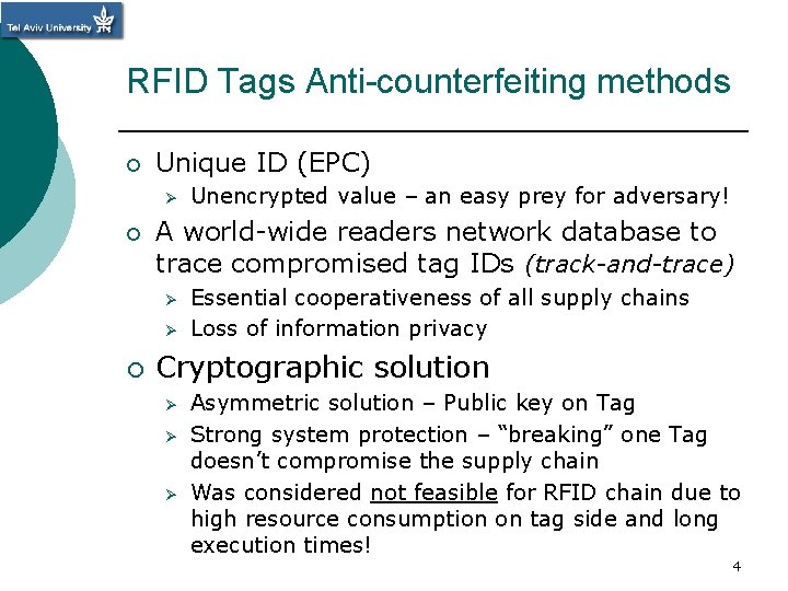 RFID Tags Anti-counterfeiting methods ¡ Unique ID (EPC) Ø ¡ A world-wide readers network