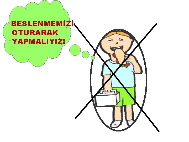 BESLENMEMİZİ OTURARAK YAPMALIYIZ! 