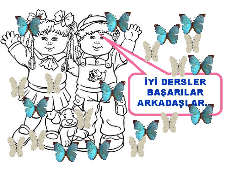 İYİ DERSLER BAŞARILAR ARKADAŞLAR… 