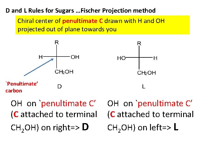 D and L Rules for Sugars …Fischer Projection method Chiral center of penultimate C