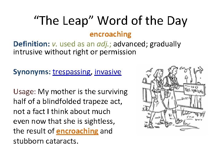 “The Leap” Word of the Day encroaching Definition: v. used as an adj. ;