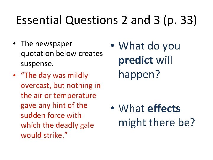Essential Questions 2 and 3 (p. 33) • The newspaper quotation below creates suspense.