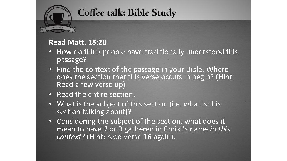 Read Matt. 18: 20 • How do think people have traditionally understood this passage?