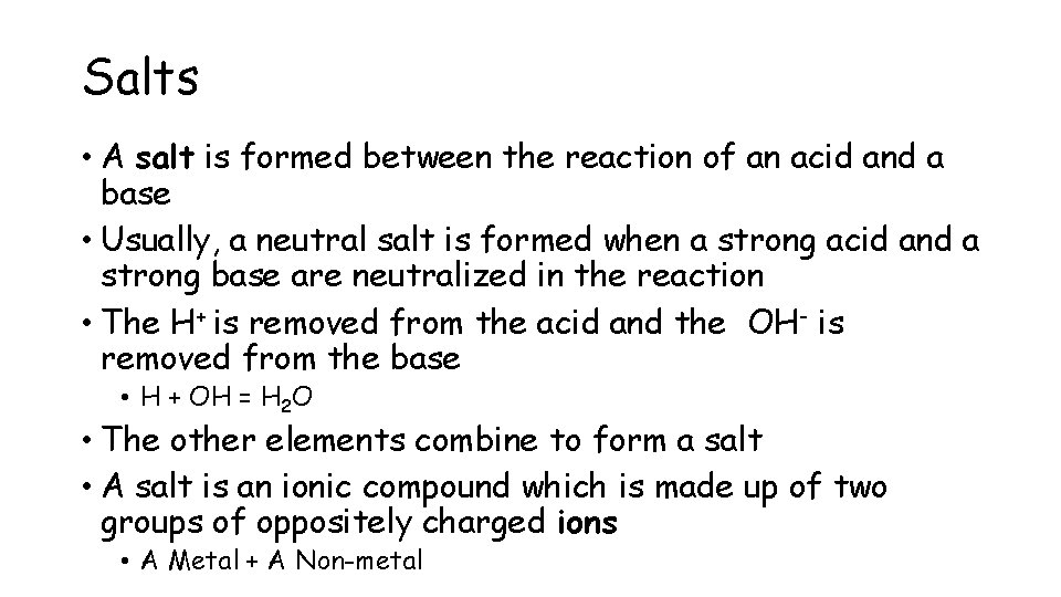 Salts • A salt is formed between the reaction of an acid and a