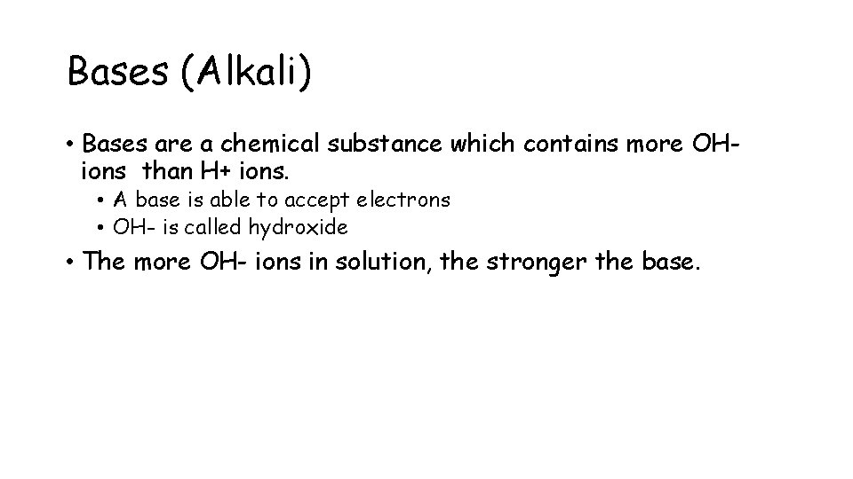 Bases (Alkali) • Bases are a chemical substance which contains more OHions than H+
