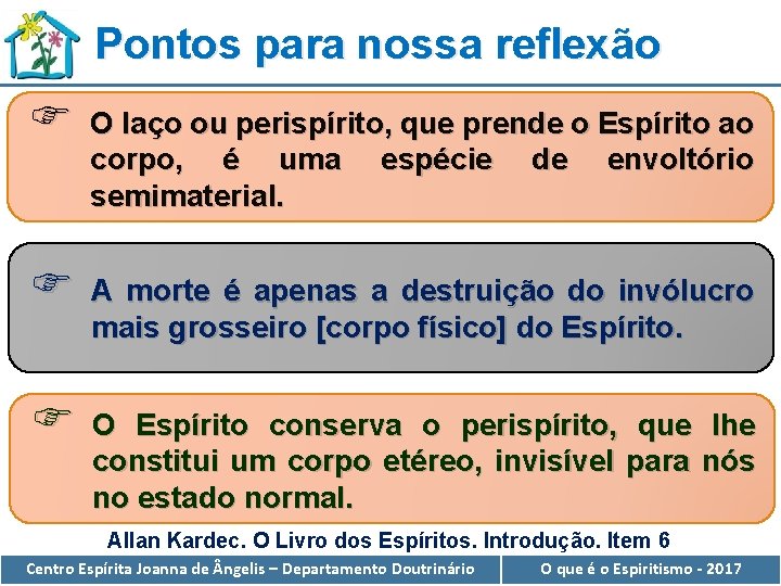 Pontos para nossa reflexão F O laço ou perispírito, que prende o Espírito ao