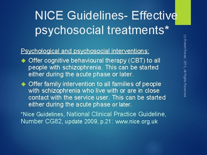 Psychological and psychosocial interventions: Offer cognitive behavioural therapy (CBT) to all people with schizophrenia.