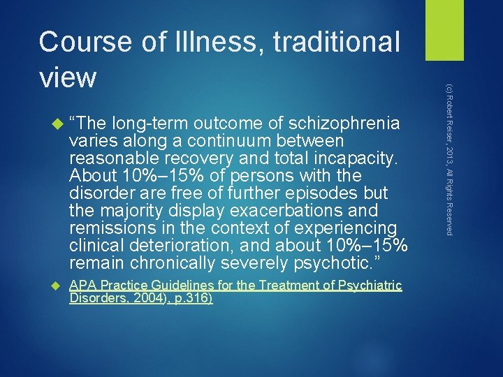  “The long-term outcome of schizophrenia varies along a continuum between reasonable recovery and