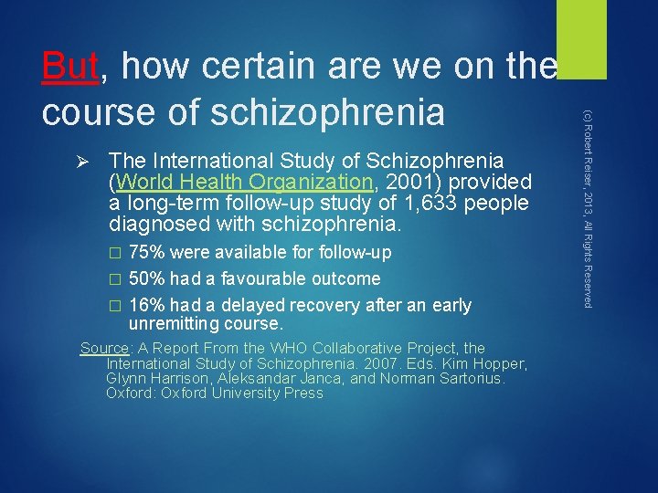 Ø The International Study of Schizophrenia (World Health Organization, 2001) provided a long-term follow-up