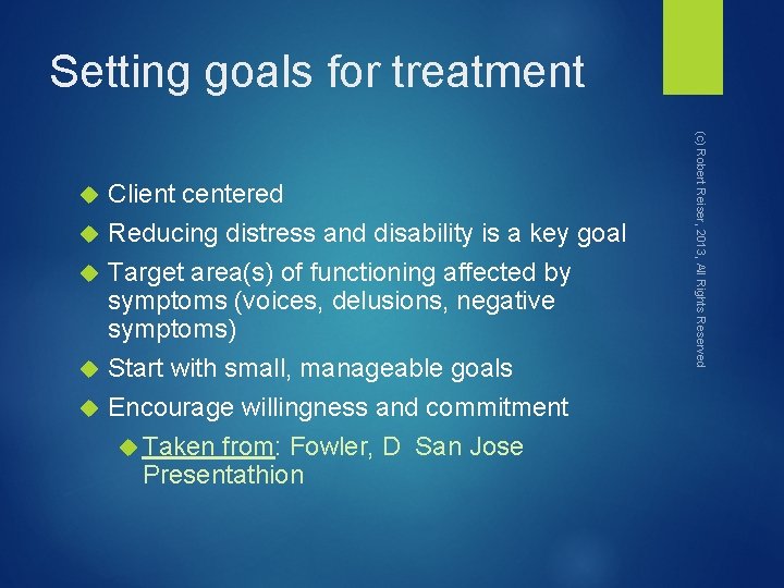 Setting goals for treatment Client centered Reducing distress and disability is a key goal