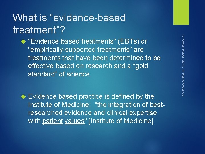  “Evidence-based treatments” (EBTs) or “empirically-supported treatments” are treatments that have been determined to