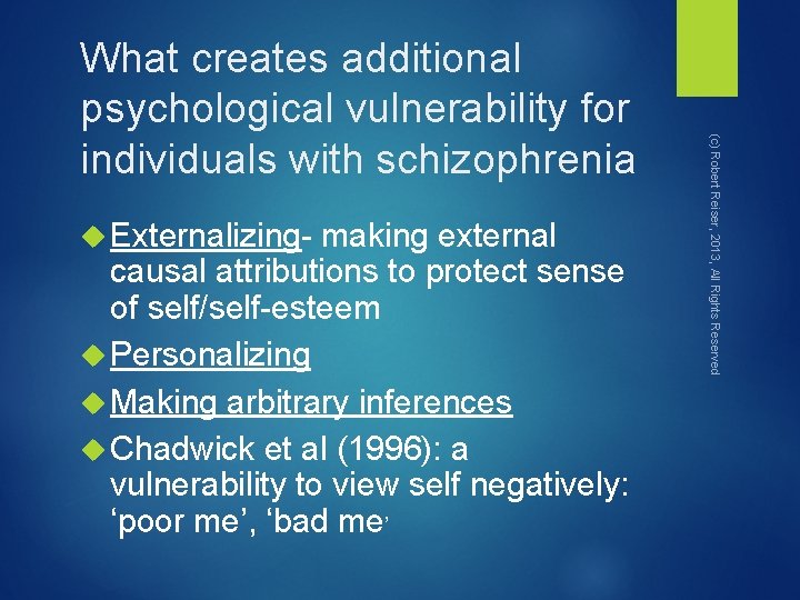  Externalizing- making external causal attributions to protect sense of self/self-esteem Personalizing Making arbitrary