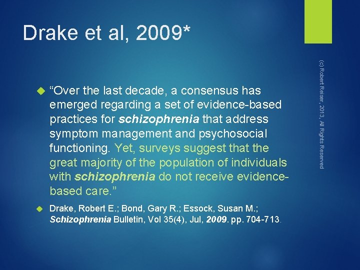 Drake et al, 2009* “Over the last decade, a consensus has emerged regarding a