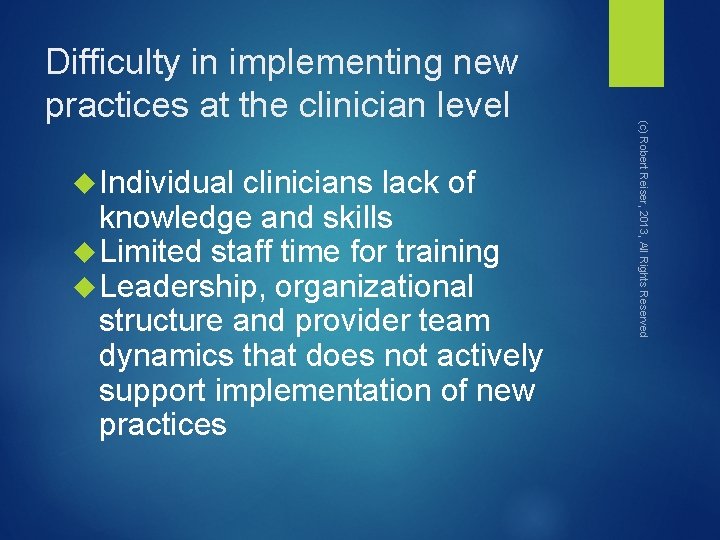  Individual clinicians lack of knowledge and skills Limited staff time for training Leadership,