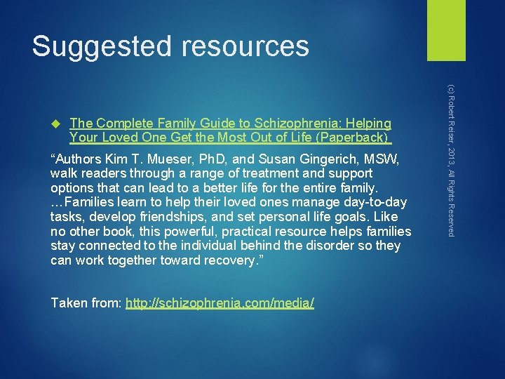 Suggested resources The Complete Family Guide to Schizophrenia: Helping Your Loved One Get the