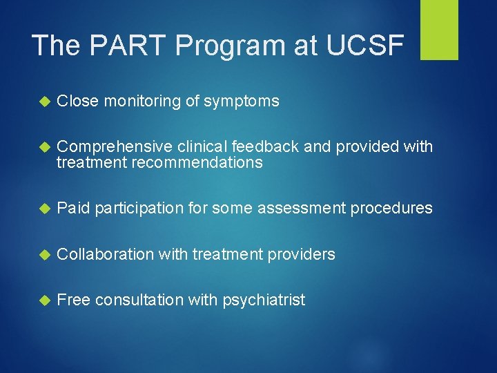 The PART Program at UCSF Close monitoring of symptoms Comprehensive clinical feedback and provided