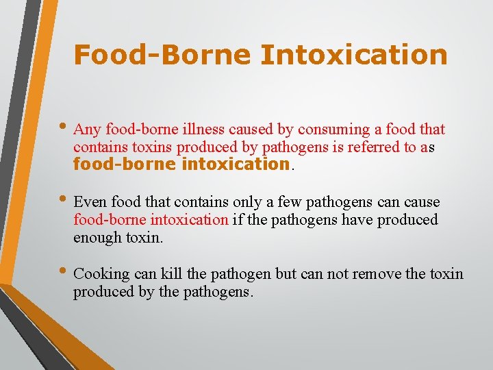 Food-Borne Intoxication • Any food-borne illness caused by consuming a food that contains toxins