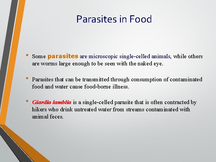 Parasites in Food • Some parasites are microscopic single-celled animals, while others are worms