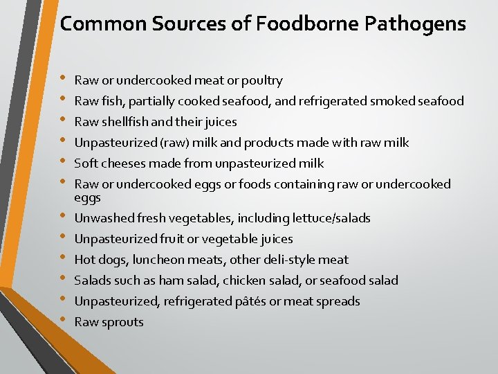 Common Sources of Foodborne Pathogens • • • Raw or undercooked meat or poultry