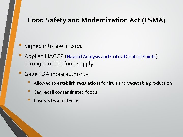 Food Safety and Modernization Act (FSMA) • Signed into law in 2011 • Applied