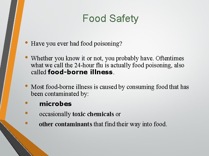 Food Safety • Have you ever had food poisoning? • Whether you know it