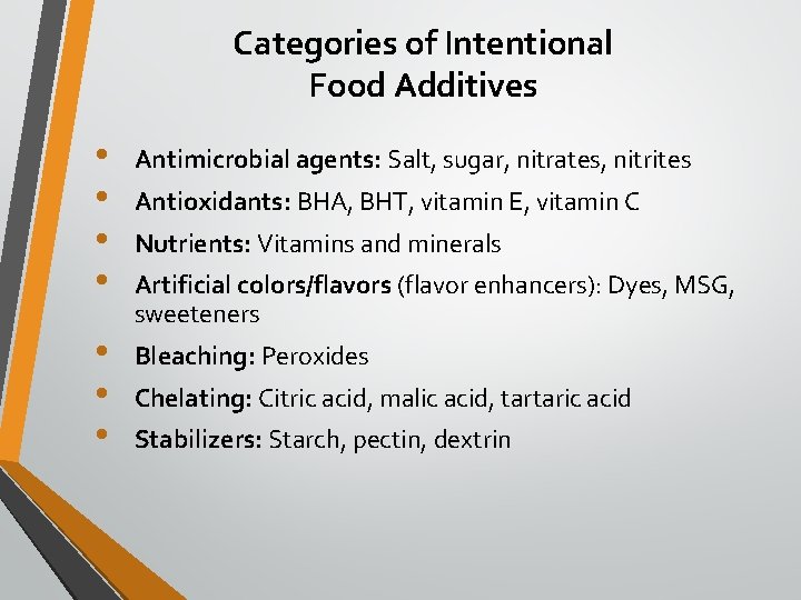 Categories of Intentional Food Additives • • Antimicrobial agents: Salt, sugar, nitrates, nitrites •