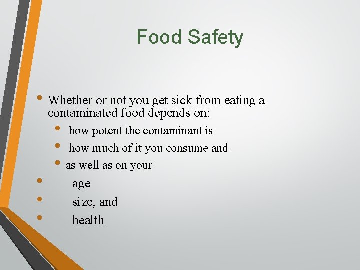 Food Safety • Whether or not you get sick from eating a contaminated food