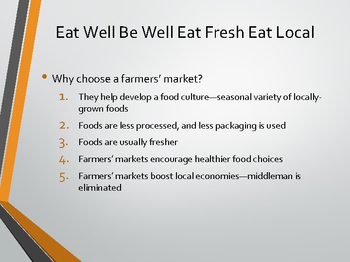 Eat Well Be Well Eat Fresh Eat Local • Why choose a farmers’ market?