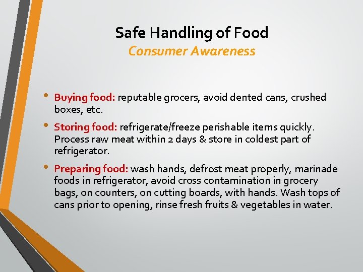 Safe Handling of Food Consumer Awareness • • • Buying food: reputable grocers, avoid