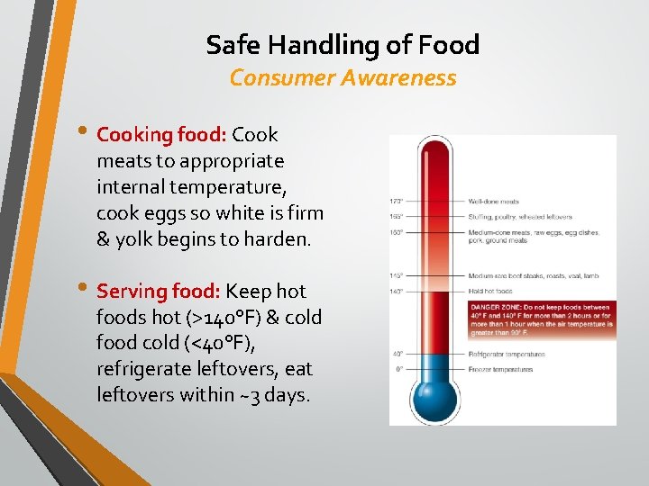 Safe Handling of Food Consumer Awareness • Cooking food: Cook meats to appropriate internal
