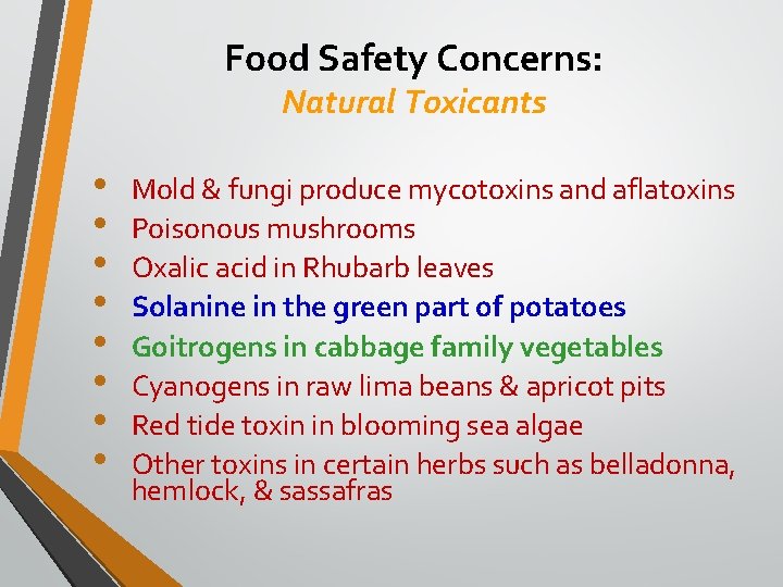 Food Safety Concerns: Natural Toxicants • • Mold & fungi produce mycotoxins and aflatoxins