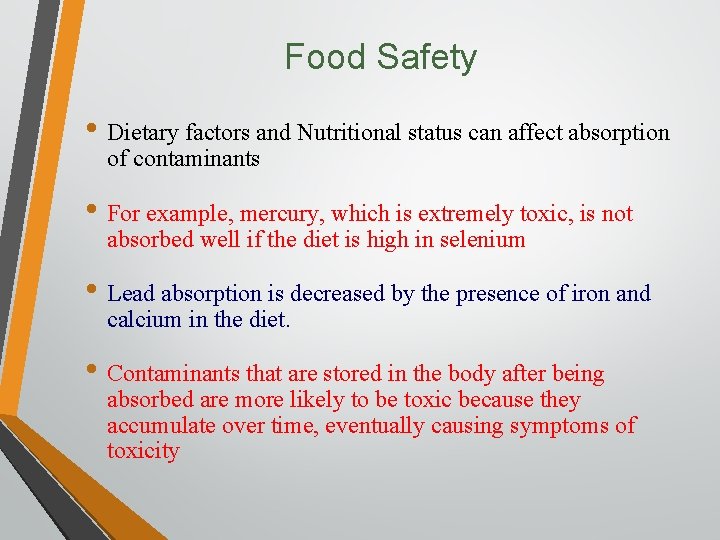 Food Safety • Dietary factors and Nutritional status can affect absorption of contaminants •