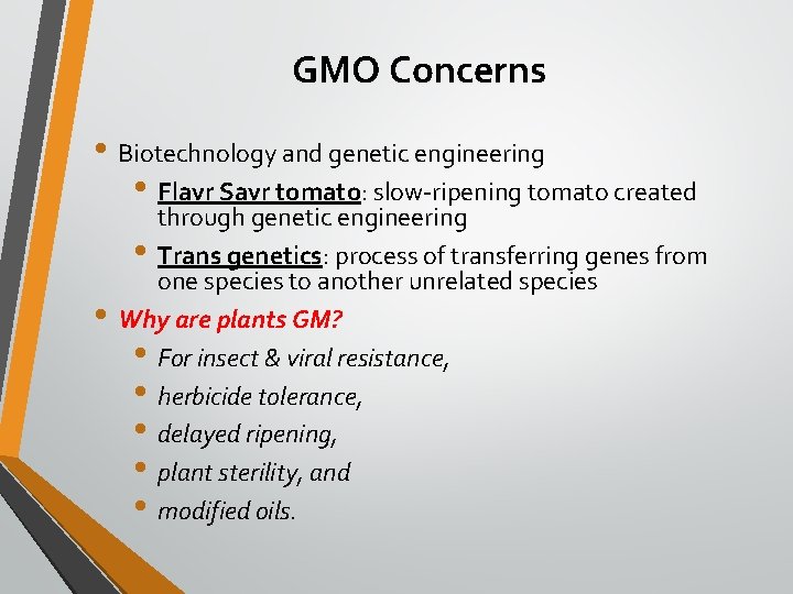 GMO Concerns • Biotechnology and genetic engineering • Flavr Savr tomato: slow-ripening tomato created