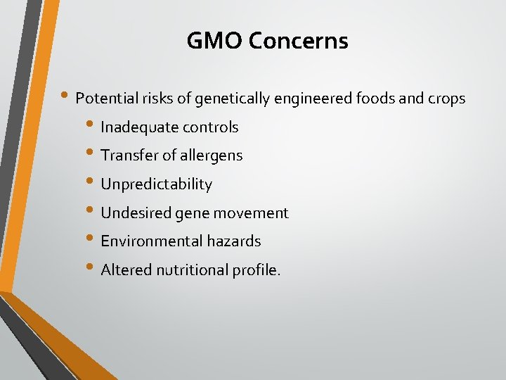 GMO Concerns • Potential risks of genetically engineered foods and crops • Inadequate controls