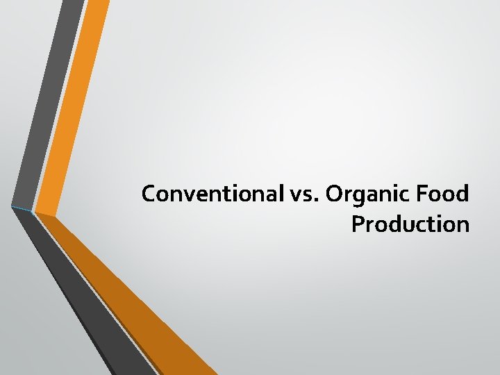 Conventional vs. Organic Food Production 