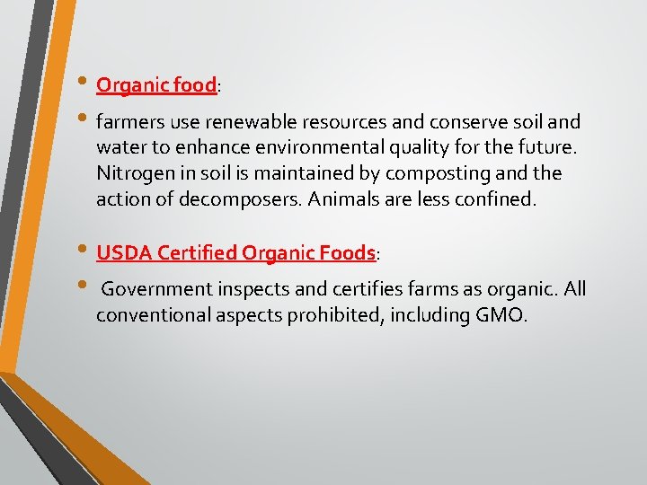  • Organic food: • farmers use renewable resources and conserve soil and water