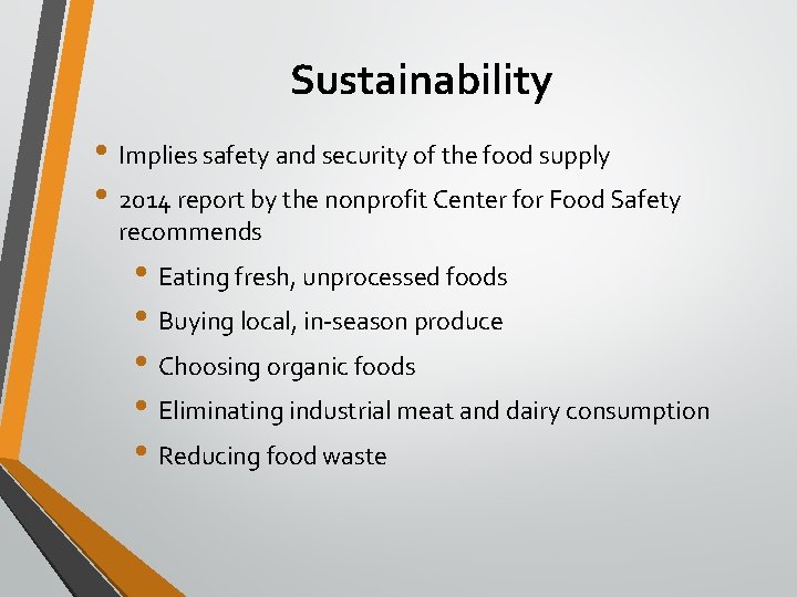 Sustainability • Implies safety and security of the food supply • 2014 report by