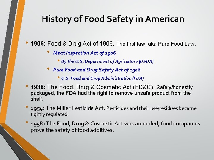 History of Food Safety in American • 1906: Food & Drug Act of 1906.