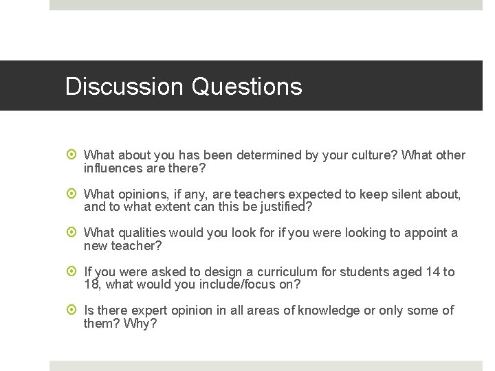 Discussion Questions What about you has been determined by your culture? What other influences