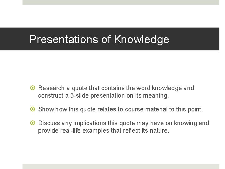 Presentations of Knowledge Research a quote that contains the word knowledge and construct a