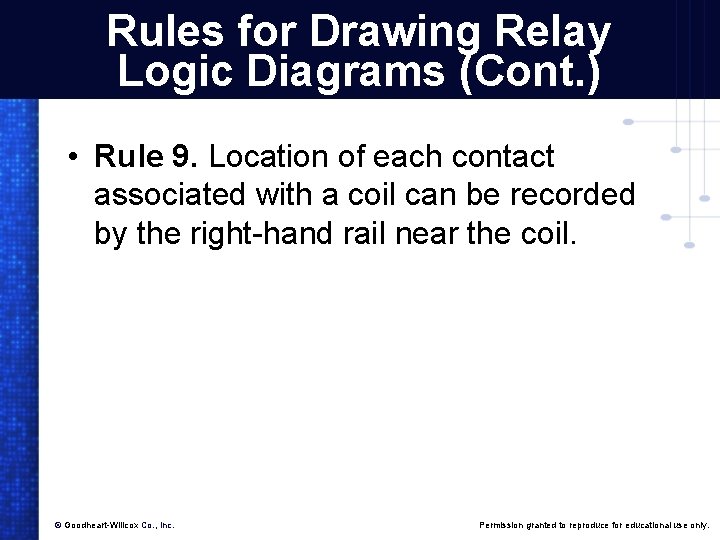 Rules for Drawing Relay Logic Diagrams (Cont. ) • Rule 9. Location of each